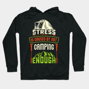 Stress Is Caused By Not Camping - Camping Tshirt Hoodie